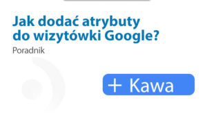 Poradnik w jaki sposób dodać atrybuty do wizytówki Google Moja Firma